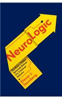 Neurologic: The Brain's Hidden Rationale Behind Our Irrational Behavior