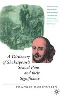 Dictionary of Shakespeare's Sexual Puns and Their Significance