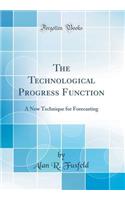The Technological Progress Function: A New Technique for Forecasting (Classic Reprint)