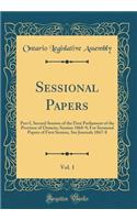 Sessional Papers, Vol. 1: Part I, Second Session of the First Parliament of the Province of Ontario; Session 1868-9; For Sessional Papers of First Session, See Journals 1867-8 (Classic Reprint)