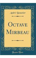 Octave Mirbeau (Classic Reprint)