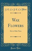 Wax Flowers