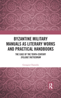 Byzantine Military Manuals as Literary Works and Practical Handbooks