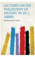 Lectures on the Philosophy of History, Tr. by J. Sibree