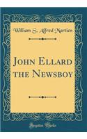 John Ellard the Newsboy (Classic Reprint)