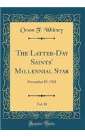 The Latter-Day Saints' Millennial Star, Vol. 83: November 17, 1921 (Classic Reprint): November 17, 1921 (Classic Reprint)