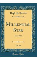 Millennial Star, Vol. 106: June, 1944 (Classic Reprint)