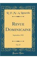 Revue Dominicaine, Vol. 27: Septembre, 1921 (Classic Reprint)