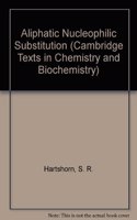Aliphatic Nucleophilic Substitution: (Cambridge Texts in Chemistry and Biochemistry)