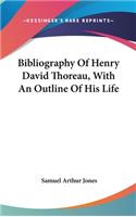 Bibliography Of Henry David Thoreau, With An Outline Of His Life