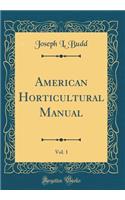 American Horticultural Manual, Vol. 1 (Classic Reprint)