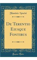 De Terentio Eiusque Fontibus (Classic Reprint)