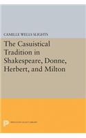 Casuistical Tradition in Shakespeare, Donne, Herbert, and Milton