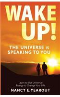 Wake Up! The Universe Is Speaking To You