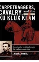 Carpetbaggers, Cavalry, and the Ku Klux Klan