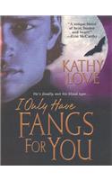 I Only Have Fangs for You