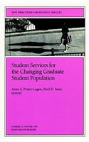Student Services for the Changing Graduate Student Population: New Directions for Student Services, Number 72