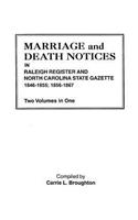 Marriage and Death Notices in Raleigh Register and North Carolina State Gazette, 1846-1855; 1856-1867. Two Volumes in One