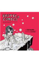 Erotic Comics 2: A Graphic History from the Liberated '70s to the Internet