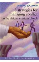 Getting to Amen: 8 Strategies for Managing Conflict in the African American Church