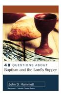 40 Questions About Baptism and the Lord`s Supper