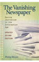 The Vanishing Newspaper [2nd Ed] Volume 1: Saving Journalism in the Information Age Volume 1