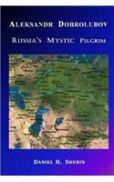 Aleksandr Dobrolubov, Russia's Mystic Pilgrim