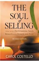 Soul of Selling: How to Get Outstanding Sales Results with Honor and Ease