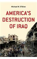 America's Destruction of Iraq