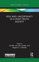 Risk and Uncertainty in a Post-Truth Society