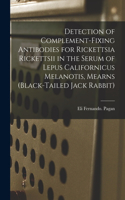 Detection of Complement-fixing Antibodies for Rickettsia Rickettsii in the Serum of Lepus Californicus Melanotis, Mearns (Black-tailed Jack Rabbit)