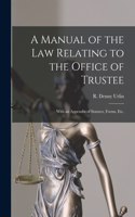 Manual of the Law Relating to the Office of Trustee