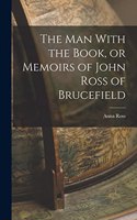 man With the Book, or Memoirs of John Ross of Brucefield