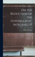 On the Reduction of the Hyperelliptic Integrals (P