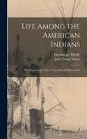 Life Among the American Indians