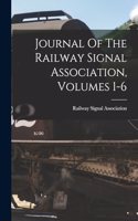 Journal Of The Railway Signal Association, Volumes 1-6