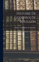 Histoire De Godefroi De Bouillon