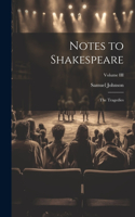 Notes to Shakespeare: The Tragedies; Volume III