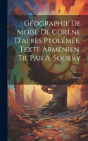 Géographie De Moïse De Corène D'après Ptolémée, Texte Arménien, Tr. Par A. Soukry