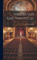 Theater von Karl Von Holtei.