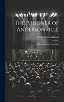 Prisoner of Andersonville; a Military Drama in Four Acts