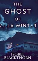 The Ghost Of Villa Winter: Clear Print Hardcover Edition