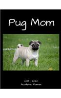 Pug Mom 2019 - 2020 Academic Planner: An 18 Month Weekly Calendar - July 2019 - December 2020