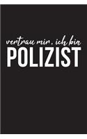 Vertrau Mir, Ich Bin Polizist: 6x9 liniert Notizbuch für Polizist