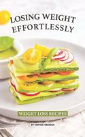 Losing Weight Effortlessly: Weight Loss Recipes