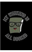My Weekend Is All Booked