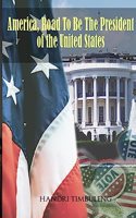 America, The Road To Be The President of The United States