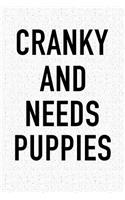 Cranky and Needs Puppies