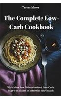 The Complete Low-Carb Cookbook: With More Than 50 Inspirational Low-Carb, High-Fat Recipes to Maximize Your Health(Delicious Recipes)