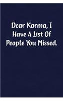 Dear Karma, I Have a List of People You Missed.